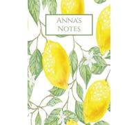 Anna's Notes: Journal, Writing Book, Lemons, Wide Ruled, Paperback, 100 pages, 6X9, Christmas, Stocking Stuffer, Birthday, Gift