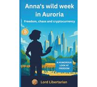 Anna's wild week in Auroria: Freedom, chaos and cryptocurrency