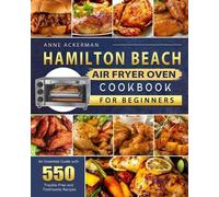 Anne Ackerman Hamilton Beach Air Fryer Oven Cookbook for Beginners (Tascabile)