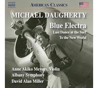 Anne Akiko Meyers; Elissa Johnston; Albany Symphony; David Alan Miller - Michael Daugherty: Blue Electra; Last Dance at the Surf; To the New World