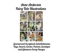 Anne Anderson Fairy Tale Illustrations: Journal and Scrapbook Embellishments, Tags, Circles, Inserts, Pockets, Envelopes, And Ephemera Art, Copyright Free