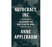 Anne Applebaum Autocracy, Inc (Copertina rigida)