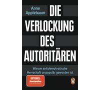 Anne Applebaum Die Verlockung des Autoritären: Warum antidemokratis (Tascabile)