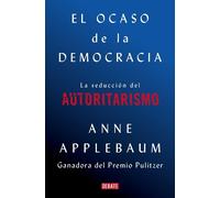 Anne Applebaum El ocaso de la democracia: La seducción del autoritar (Tascabile)