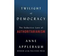 Anne Applebaum Twilight of Democracy (Copertina rigida)