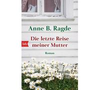 Anne B. Ragde Gabriele Haefs Die letzte Reise meiner Mutter: Roman (Tascabile)