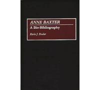 Anne Baxter: A Bio-Bibliography