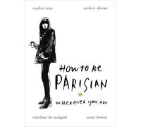 Anne Berest Sophie Mas Audrey Diwan Caroline How To Be Paris (Copertina rigida)