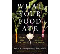 Anne Biklé David R. Montgomery What Your Food Ate (Copertina rigida)