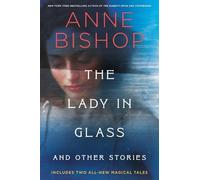 Anne Bishop The Lady in Glass and Other Stories (Copertina rigida)