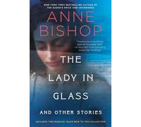 Anne Bishop The Lady in Glass and Other Stories (Tascabile)