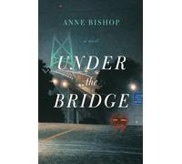 Anne Bishop Under the Bridge (Tascabile)