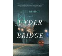 Anne Bishop Under the Bridge (Tascabile)
