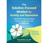 Anne Bodmer Lut The Solution-Focused Mindset for Anxiety and Depress (Tascabile)