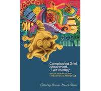 Briana MacWilliam Complicated Grief, Attachment, and Art Therapy (Tascabile)
