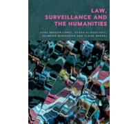 Anne Brunon-Ernst Law, Surveillance and the Humanities (Tascabile)