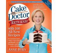 The Cake Mix Doctor Returns: With 160 All-New Recipes - Byrn Anne