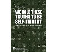 Anne C. Armstro We Hold These Truths to Be Self-Evident: The Nationa (Tascabile)