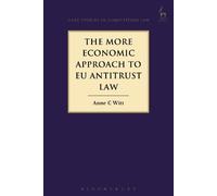 Anne C Witt The More Economic Approach to EU Antitrust Law (Tascabile)