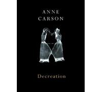Anne Carson Decreation (Tascabile)