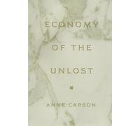 Anne Carson Economy of the Unlost (Tascabile) Martin Classical Lectures