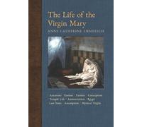 Anne Catherine Emmerich James Richard Wetm The Life of the Virgin M (Tascabile)