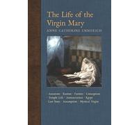 Anne Catherine Emmerich James Richard Wetm The Life of the Virgin M (Tascabile)