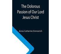 Anne Catherine Emmerich Wanda McCaddon Bl The Dolorous Passion of O (Tascabile)