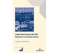 Anne-Catherine Schmidt-Tri La ligue d'Action française (1905- (Copertina rigida)