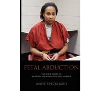 Anne Catherine Speckhard Fetal Abduction (Tascabile)