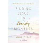 Anne Cetas Finding Jesus in Everyday Moments (Tascabile)