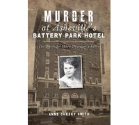 Anne Chesky Murder at Asheville's Battery Park Hotel (Tascabile) True Crime