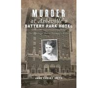 Anne Chesky Smith Murder at Asheville's Battery Park Hotel (Copertina rigida)