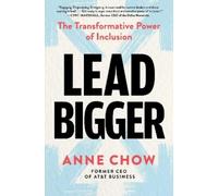 Anne Chow Lead Bigger: The Transformative Power of Inclusion (Tascabile)