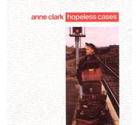 Anne Clark - Hopeless Cases