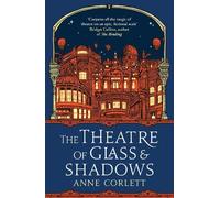 Anne Corlett The Theatre of Glass and Shadows (Tascabile)