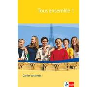 Anne Crismat Fr Tous ensemble 1: Cahier d'activités 1. Lernja (Copertina rigida)
