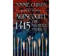 Anne Curry Agincourt 1415: The Archers' Story (Tascabile)