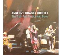 Anne Czichowsky Quintett The Truth and the Abstract Blues (CD) Album