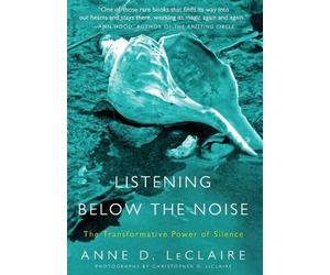 Anne D LeClaire Leclaire Anne D Listening Below the Noise (Tascabile)