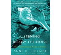 Anne D LeClaire Listening Below the Noise (Tascabile)