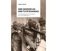 Anne D. Peiter Der Genozid an den Tutsi Ruandas: Von den kolonialen (Tascabile)