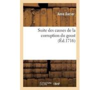 Anne Dacier Suite des causes de la corruption du goust (Tascabile) Litterature