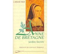 Anne de Bretagne - Jardins Secrets