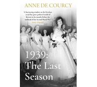 Anne de Courcy 1939: The Last Season (Tascabile)