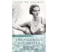 Anne de Courcy The Viceroy's Daughters (Tascabile)