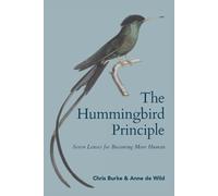 Anne de Wild Ch The Hummingbird Principle: Seven Lenses for Becoming (Tascabile)