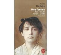 Anne Delbee Une femme (Biography of Camille Claudel) (Tascabile)