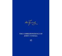 Anne DeWitt The Correspondence of John Tyndall, Volume 12 (Copertina rigida)