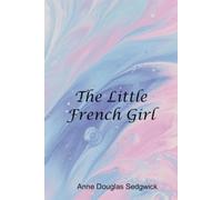 Anne Douglas Sedgwick The Little French Girl (Tascabile)